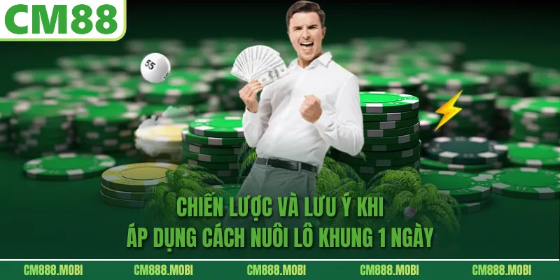 Chiến lược và lưu ý khi áp dụng Cách Nuôi Lô Khung 1 Ngày
