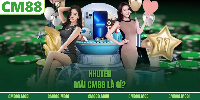 Khuyến Mãi CM88 là gì?