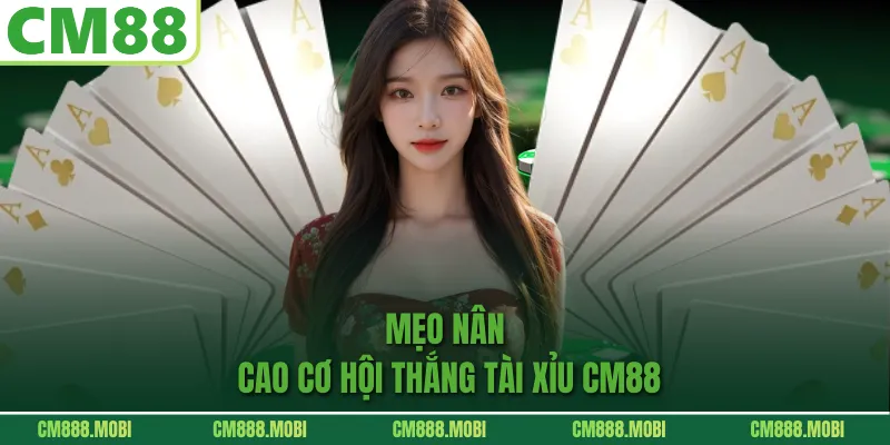 Mẹo nâng cao cơ hội thắng Tài Xỉu CM88