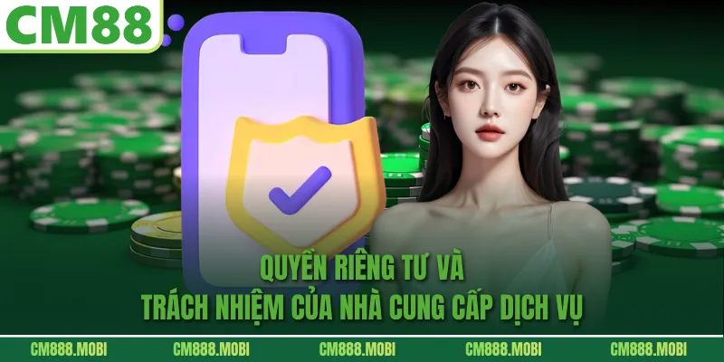 Quyền Riêng Tư và trách nhiệm của nhà cung cấp dịch vụ
